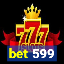 bet 599